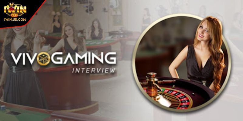 Casino VivoGaming IWIN, Sức Hút Khó Cưỡng Từ Sòng Bài Live 2 Giới thiệu nhà cung cấp game Vivo Gaming chất lượng