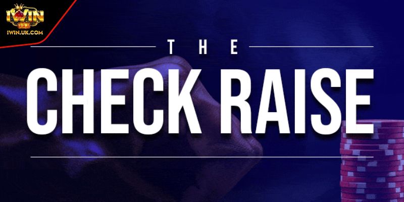 Check Raise Là Gì Trong Poker Và Cách Áp Dụng Hiệu Quả 2 Check Raise là gì trong Poker?